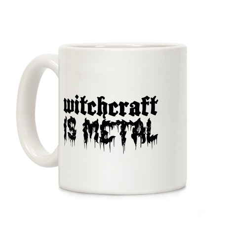 Witchcraft is Metal Coffee Mug