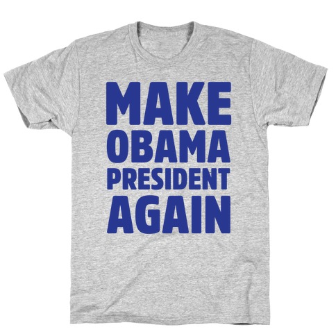 Make Obama President Again T-Shirt