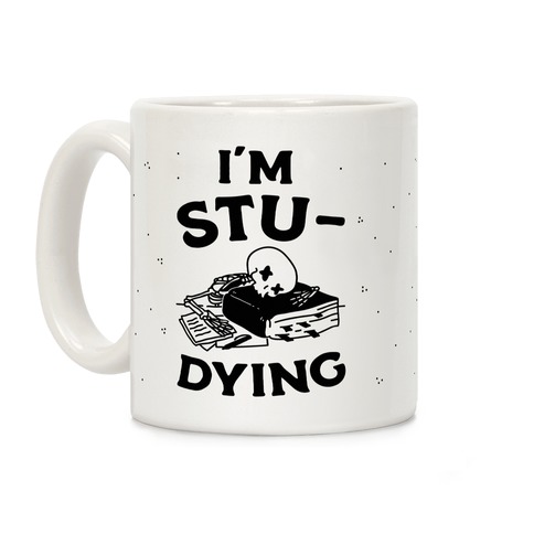 I'm Stu-DYING Coffee Mug