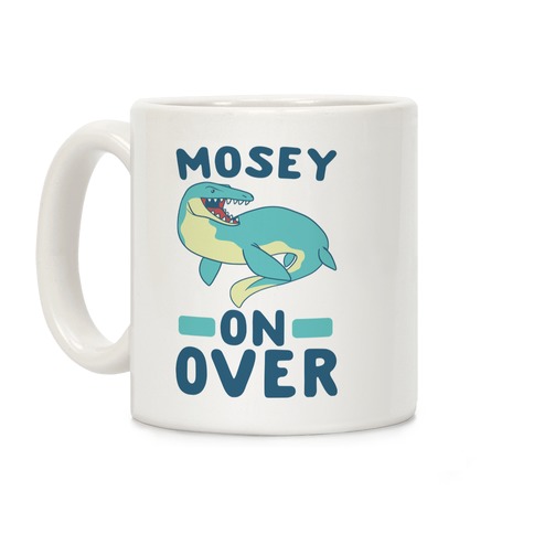 Mosey On Over - Mosasaurus Coffee Mug