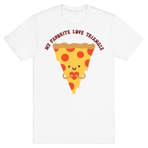 My Favorite Love Triangle (Pizza) T-Shirt