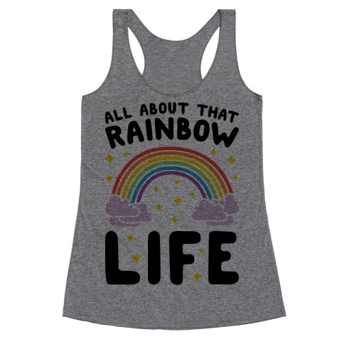 All About That Rainbow Life Racerback Tank Top
