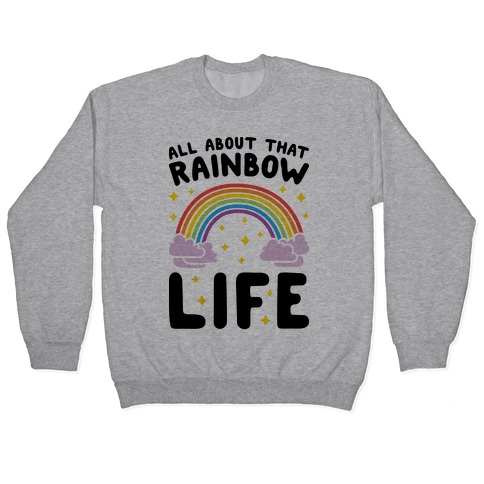 All About That Rainbow Life Pullover