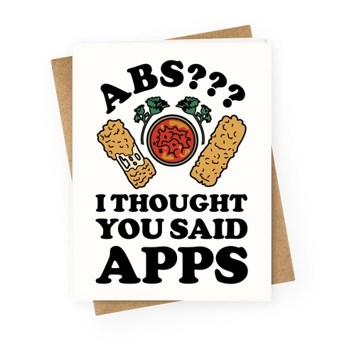 Abs I Thought You Said Apps Greeting Card