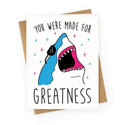 You Were Made For Greatness - Greeting Card - Human