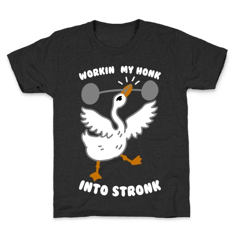 Workin My Honk into Stronk Kids T-Shirt