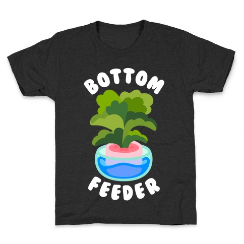 Bottom Feeder Plant Kids T-Shirt