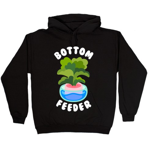 Bottom Feeder Plant Hooded Sweatshirt