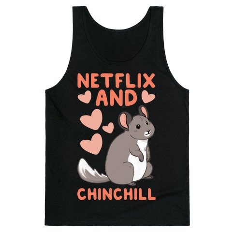 Netflix and Chinchill Tank Top