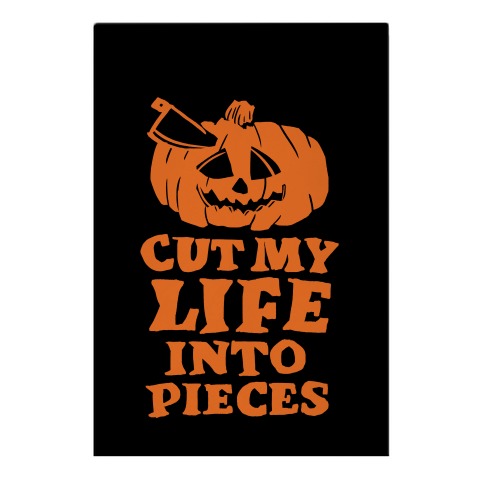 Cut My Life Into Pieces Halloween Garden Flag