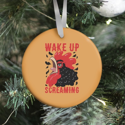 Wake Up Screaming Ornament