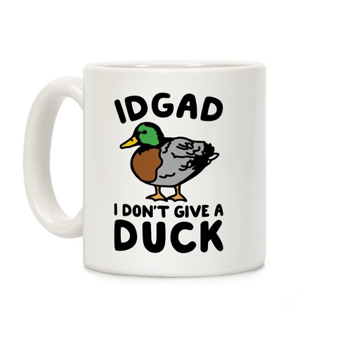 IDGAD I Don't Give A Duck Parody Coffee Mug