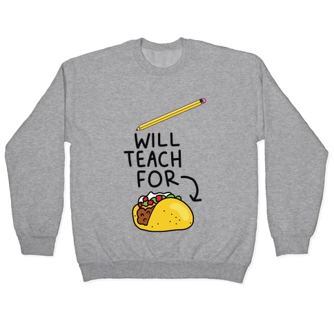 Will Teach for Tacos Pullover