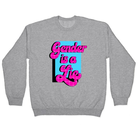 Gender is a Lie Pullover