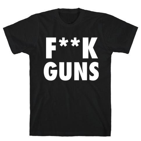 F**k Guns (Censored) T-Shirt