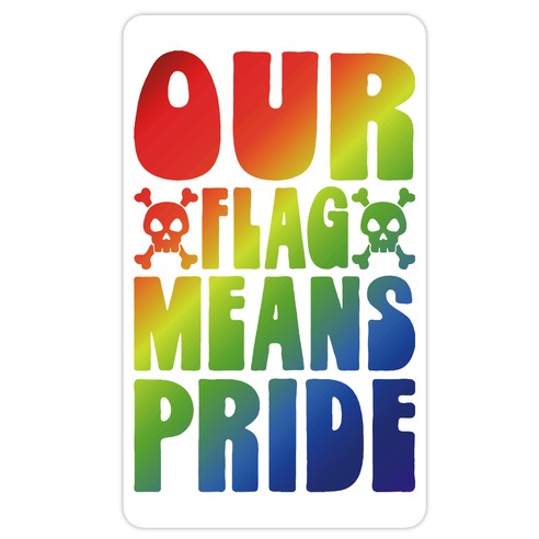 Our Flag Means Pride Die Cut Sticker