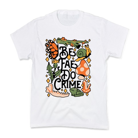 Be Fae Do Crime  Kids T-Shirt