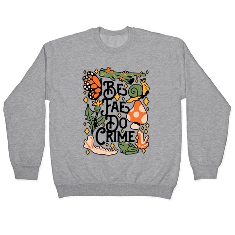 Be Fae Do Crime Pullover