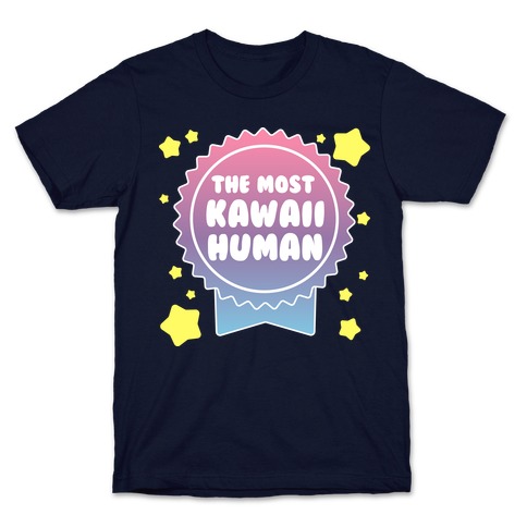 The Most Kawaii Human T-Shirt