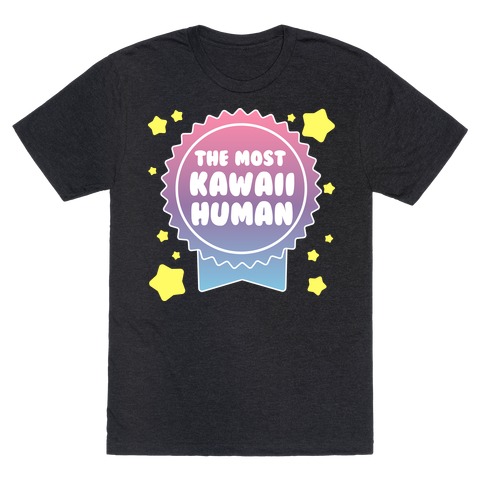 The Most Kawaii Human T-Shirt