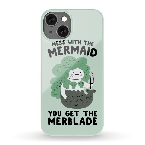 Mess With The Mermaid You Get The MerBlade Phone Case