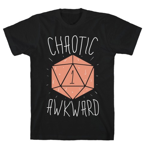 Chaotic Awkward T-Shirt