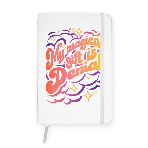 My Magical Gift Is Denial Notebook