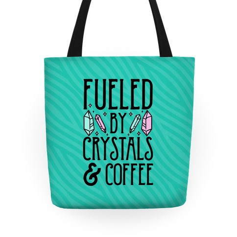Fueled By Crystals & Coffee Tote