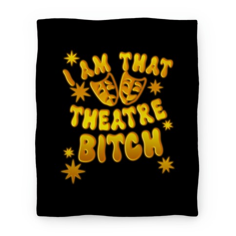 I Am That Theatre Bitch Blanket