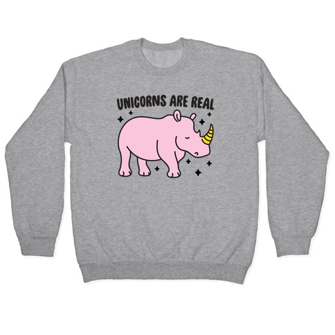 Unicorns Are Real Pullover