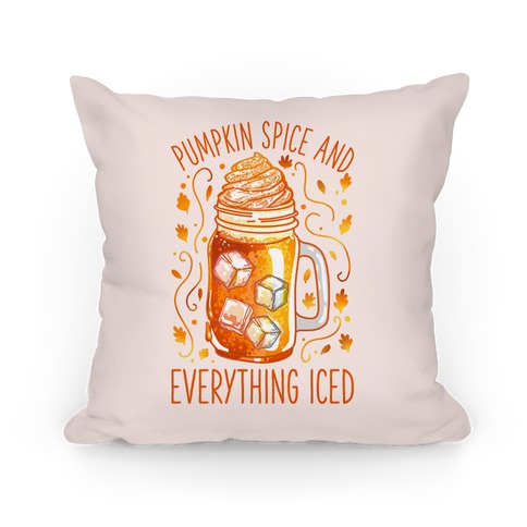 Pumpkin Spice and Everything Iced Pillow