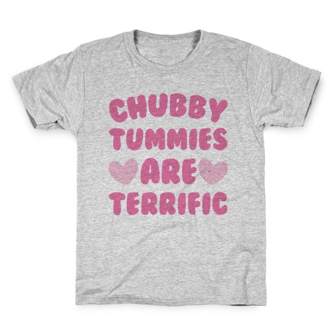 Chubby Tummies Are Terrific Kids T-Shirt