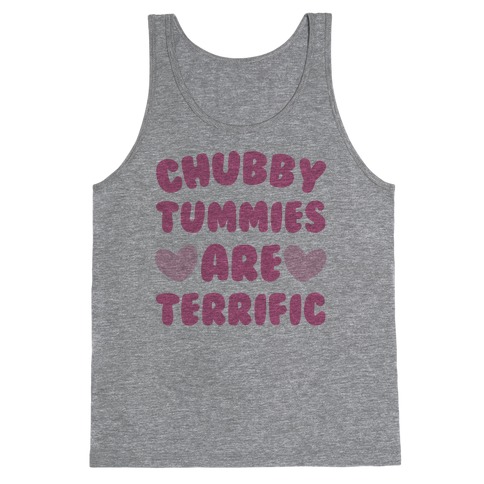 Chubby Tummies Are Terrific Tank Top
