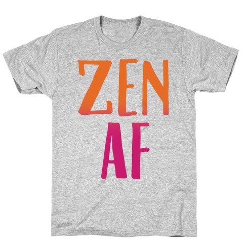 Zen Af T-Shirt