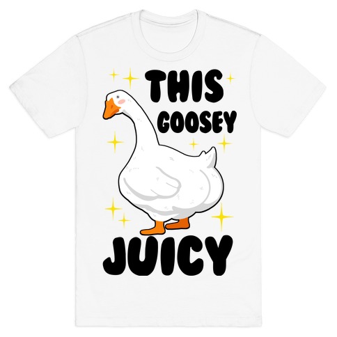 This Goosey Juicy T-Shirt