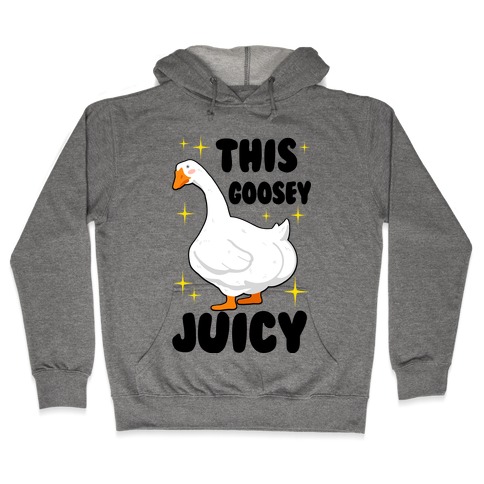 This Goosey Juicy Hooded Sweatshirt