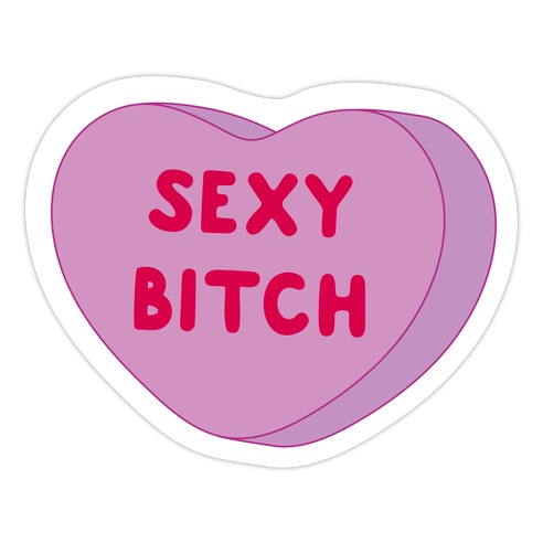 Sexy Bitch Candy Heart Die Cut Sticker