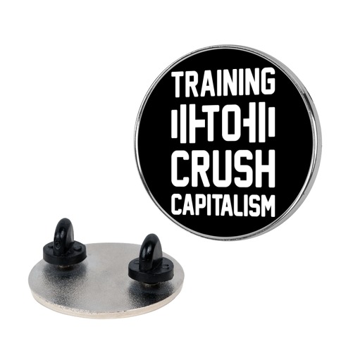Training To Crush Capitalism Pin