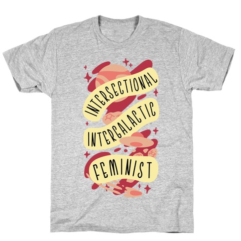 Intersectional Intergalactic Feminist T-Shirt
