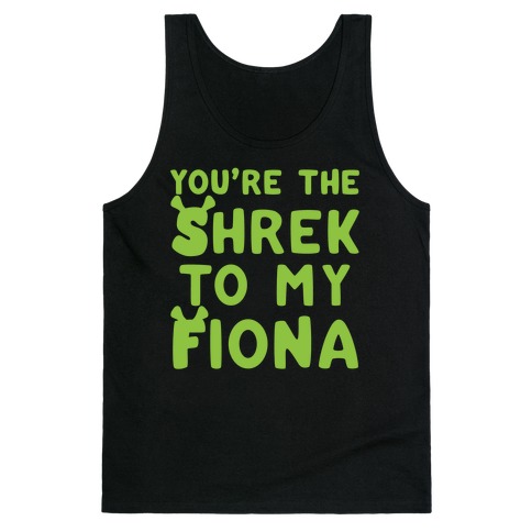 You're The Shrek To My Fiona Parody White Print Tank Top