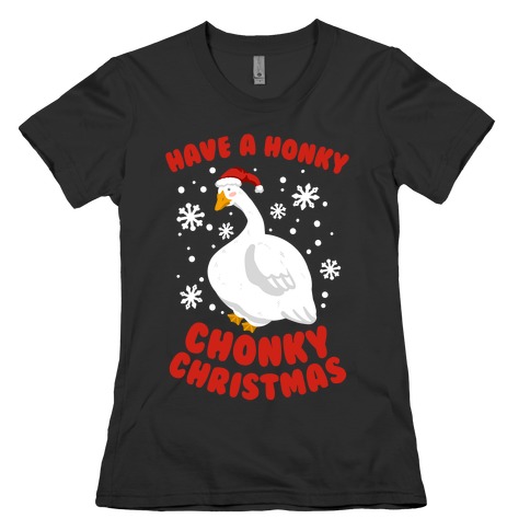 Have A Honky Chonky Christmas Womens T-Shirt