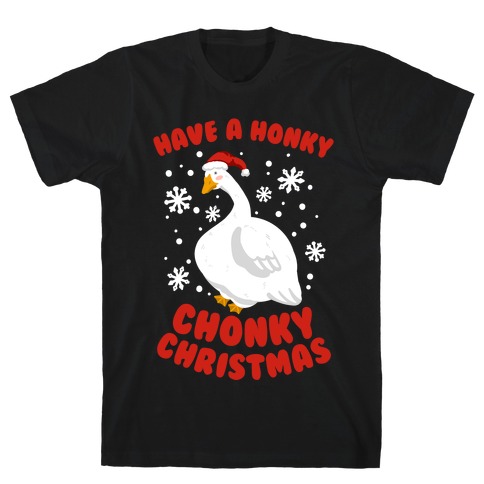 Have A Honky Chonky Christmas T-Shirt