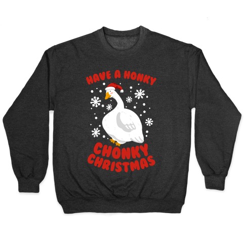 Have A Honky Chonky Christmas Pullover