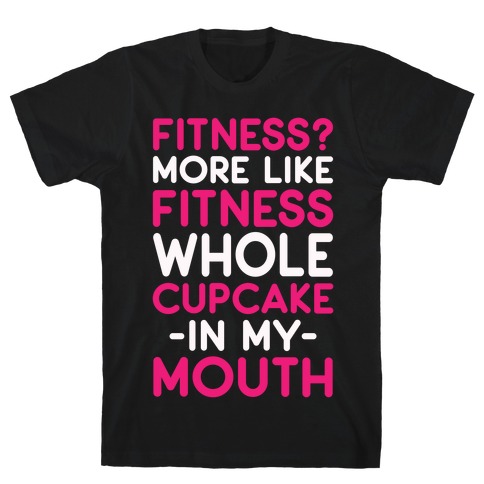 Fitness More like Fitness Whole Cupcake T-Shirt