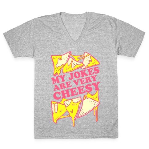My Jokes Are Very Cheesy V-Neck Tee Shirt