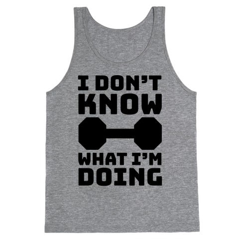 I Don't Know What I'm Doing Tank Top