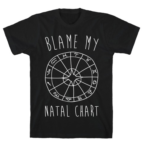 Blame My Natal Chart White Print T-Shirt