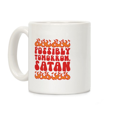 Possibly Tomorrow Satan Coffee Mug
