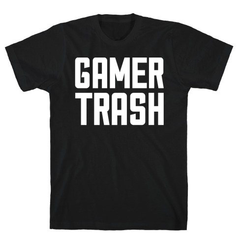 Gamer Trash T-Shirt