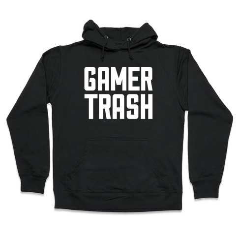 Gamer Trash Hooded Sweatshirt
